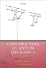 Constructing Quantum Mechanics Volume Two : The Arch, 1923-1927 - Book