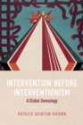 Intervention before Interventionism : A Global Genealogy - eBook