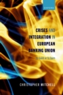 Crises and Integration in European Banking Union : To Build or To Burn - eBook