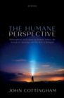The Humane Perspective : Philosophical Reflections on Human Nature, the Search for Meaning, and the Role of Religion - Book