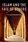 Islam and the Fate of Others : The Salvation Question - eBook