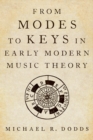From Modes to Keys in Early Modern Music Theory - eBook