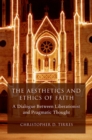 The Aesthetics and Ethics of Faith : A Dialogue Between Liberationist and Pragmatic Thought - eBook