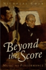 Beyond the Score : Music as Performance - eBook