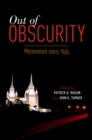 Out of Obscurity : Mormonism since 1945 - eBook