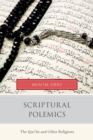 Scriptural Polemics : The Qur'an and Other Religions - eBook