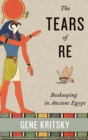 The Tears of Re : Beekeeping in Ancient Egypt - Book