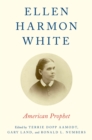 Ellen Harmon White : American Prophet - eBook