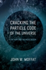 Cracking the Particle Code of the Universe - eBook