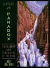 A Brief History of the Paradox : Philosophy and the Labyrinths of the Mind - eBook