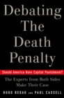 Debating the Death Penalty : Should America Have Capital Punishment? The Experts on Both Sides Make Their Case - eBook