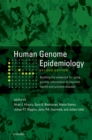 Human Genome Epidemiology, 2nd Edition : Building the evidence for using genetic information to improve health and prevent disease - eBook