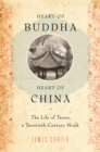Heart of Buddha, Heart of China : The Life of Tanxu, a Twentieth Century Monk - eBook