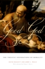 Good God : The Theistic Foundations of Morality - eBook