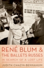 Rene Blum and The Ballets Russes : In Search of a Lost Life - eBook