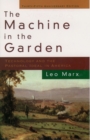 The Machine in the Garden : Technology and the Pastoral Ideal in America - eBook