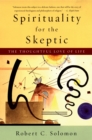 Spirituality for the Skeptic : The Thoughtful Love of Life - eBook