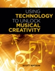 Using Technology to Unlock Musical Creativity - eBook