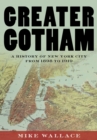 Greater Gotham : A History of New York City from 1898 to 1919 - eBook