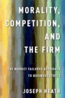 Morality, Competition, and the Firm : The Market Failures Approach to Business Ethics - eBook