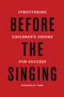 Before the Singing : Structuring Children's Choirs for Success - eBook