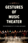 Gestures of Music Theater : The Performativity of Song and Dance - eBook