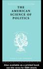 The American Science of Politics : Its Origins and Conditions - eBook