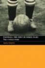 Football: The First Hundred Years : The Untold Story - eBook