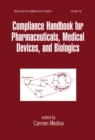 Compliance Handbook for Pharmaceuticals, Medical Devices, and Biologics - eBook