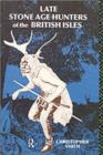 Late Stone Age Hunters of the British Isles - eBook