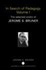 In Search of Pedagogy Volume I : The Selected Works of Jerome Bruner, 1957-1978 - eBook