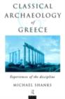 The Classical Archaeology of Greece : Experiences of the Discipline - eBook