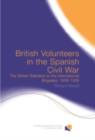 British Volunteers in the Spanish Civil War : The British Battalion in the International Brigades, 1936-1939 - eBook