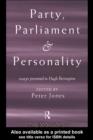 Party, Parliament and Personality : Essays Presented to Hugh Berrington - eBook