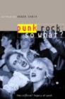 Punk Rock: So What? : The Cultural Legacy of Punk - eBook