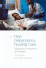 High Dependency Nursing Care : Observation, Intervention and Support for Level 2 Patients - eBook