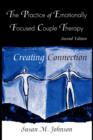 The Practice of Emotionally Focused Couple Therapy : Creating Connection - eBook