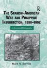 The Spanish-American War and Philippine Insurrection, 1898-1902 : An Annotated Bibliography - eBook