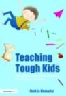 Teaching Tough Kids : Simple and Proven Strategies for Student Success - eBook