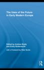 The Uses of the Future in Early Modern Europe - eBook