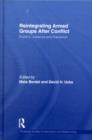Reintegrating Armed Groups After Conflict : Politics, Violence and Transition - eBook