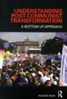 Understanding Post-Communist Transformation : A Bottom Up Approach - eBook