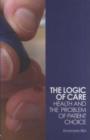 The Logic of Care : Health and the Problem of Patient Choice - eBook