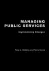 Managing Public Services - Implementing Changes : A Thoughtful Approach to the Practice of Management - eBook