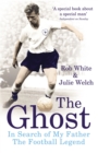 The Ghost : In Search of My Father the Football Legend - Book