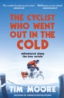 The Cyclist Who Went Out in the Cold : Adventures Along the Iron Curtain Trail - Book