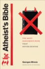 The Atheist's Bible : The Most Dangerous Book That Never Existed - eBook