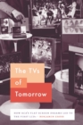 The TVs of Tomorrow : How RCA's Flat-Screen Dreams Led to the First LCDs - eBook