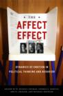 The Affect Effect : Dynamics of Emotion in Political Thinking and Behavior - eBook