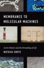 Membranes to Molecular Machines : Active Matter and the Remaking of Life - eBook